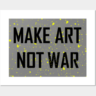 Make Art Not War Posters and Art